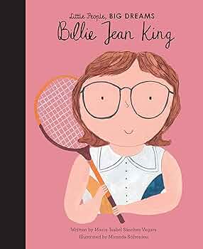 Billie Jean King (Volume 39) (Little People, BIG DREAMS, 39